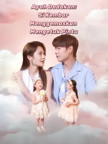 Ayah Dadakan: Si Kembar Menggemaskan Mengetuk Pintu